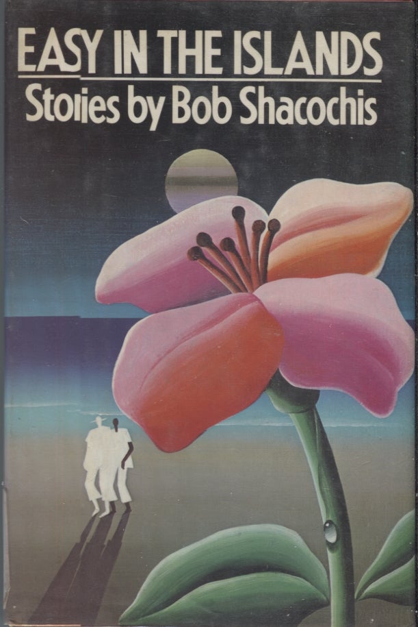 Item #3190 Easy in the Islands. Bob Shacochis.