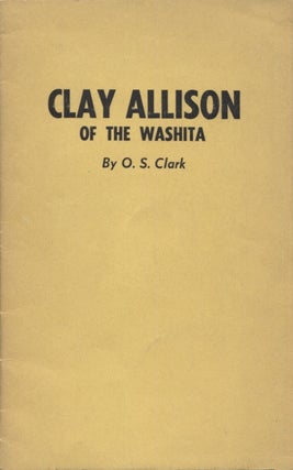Item #3765 Clay Allison of the Washita. O. S. Clark