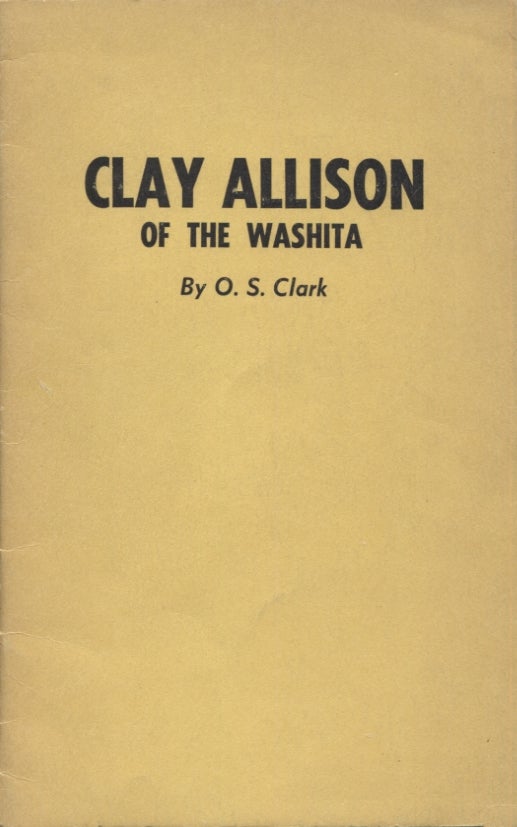 Item #3765 Clay Allison of the Washita. O. S. Clark.