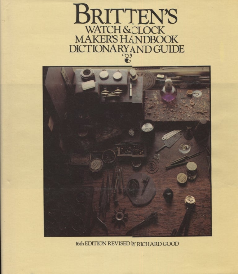 Item #3783 Britten's Watch and Clock Maker's Handbook, Dictionary and Guide. F. J. Britten.