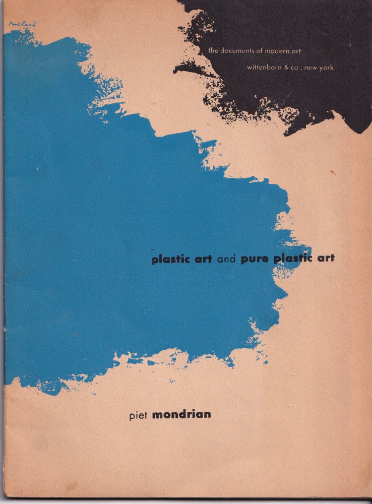 Item #3981 Plastic Art and Pure Plastic Art, 1937, and other essays, 1941-1943. Piet Mondrian.