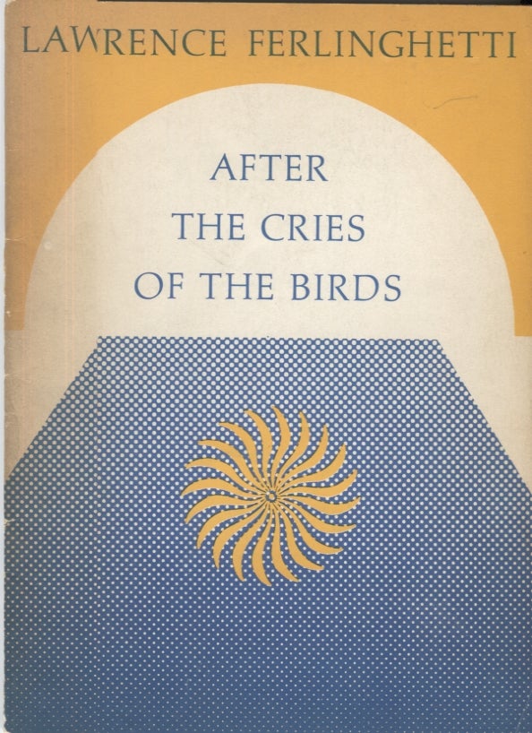 Item #4115 After the Cries of the Birds. Lawrence Ferlinghetti.