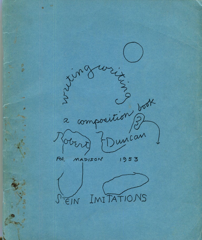 Item #4302 Writing Writing a Composition Book for Madison 1953: Stein Imitations. Robert Duncan.