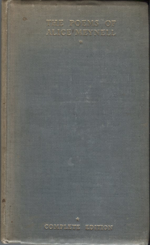 Item #4477 Poems of Alice Meynell, The: Complete Edition. Alice Meynell.