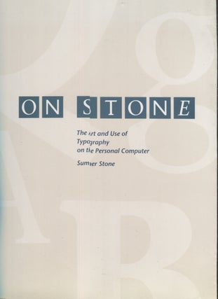 Item #4806 On Stone: The Art and Use of Typography on the Personal Computer. Sumner Stone