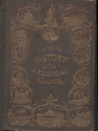 Item #4914 Pictorial History of the American Revolution, With a Sketch of the Early History of...