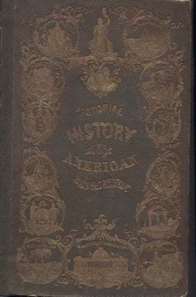 Item #4914 Pictorial History of the American Revolution, With a Sketch of the Early History of...