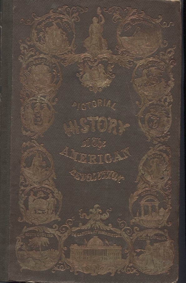 Item #4914 Pictorial History of the American Revolution, With a Sketch of the Early History of the Country, the Constitution of the United States, and a Chronological Index, Illustrated with Several Hundred Engravings