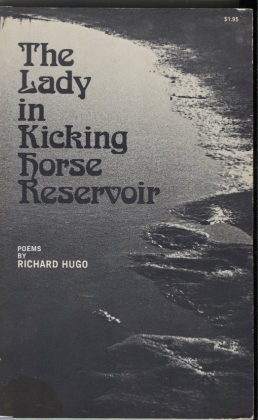 Item #4994 Lady in Kicking Horse Reservoir, The. Richard Hugo.