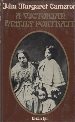 Item #5369 Julia Margaret Cameron: A Victorian Family Portrait. Brian Hill