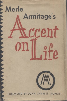 Item #5832 Accent on Life [Merle Armitage's Accent on Life]. Merle Armitage, John Charles Thomas