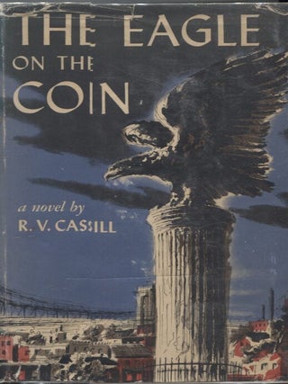 Item #6482 Eagle on the Coin, The. R. V. Cassill