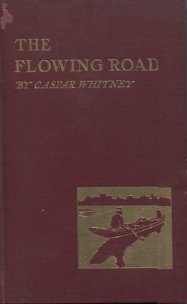 Item #6606 Flowing Road, The: Adventures on the Great Rivers of South America. Caspar Whitney