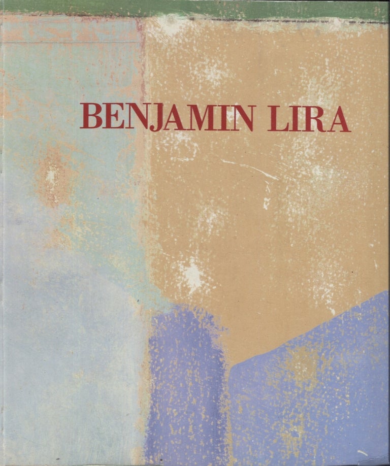 Item #6695 Benjamin Lira: Pinturas recientes / New paintings. Benjamin . John Yau Lira, Edward J. Sullivan, Exhibition catalog, Texts.