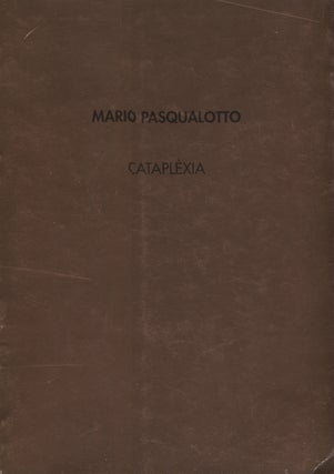 Item #6708 Mario Pasqualotto: Cataplexia. Mario . Dan Cameron Pasqualotto, Exhibition catalog, Essay
