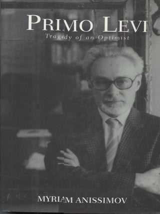 Item #7118 Primo Levi; The Tragedy of an Optimist. Myriam Anissimov