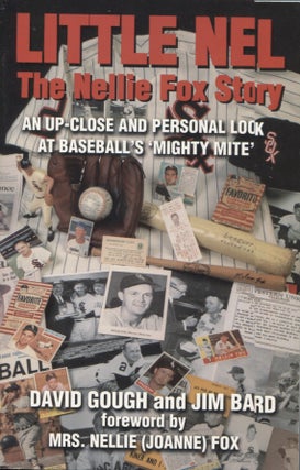 Item #7331 Little Nel - The Nellie Fox Story: An Up-Close & Personal Look at Baseball's "Mighty...