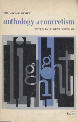 Chicago Review Anthology of Concretism, The. Eugene Wildman.