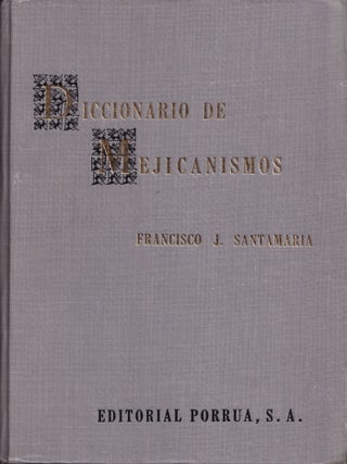 Item #7930 Diccionario de Mejicanismos. Francisco J. Santamaria