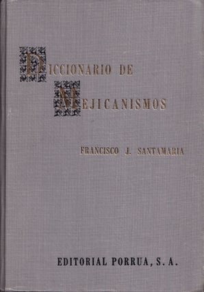 Item #7930 Diccionario de Mejicanismos. Francisco J. Santamaria