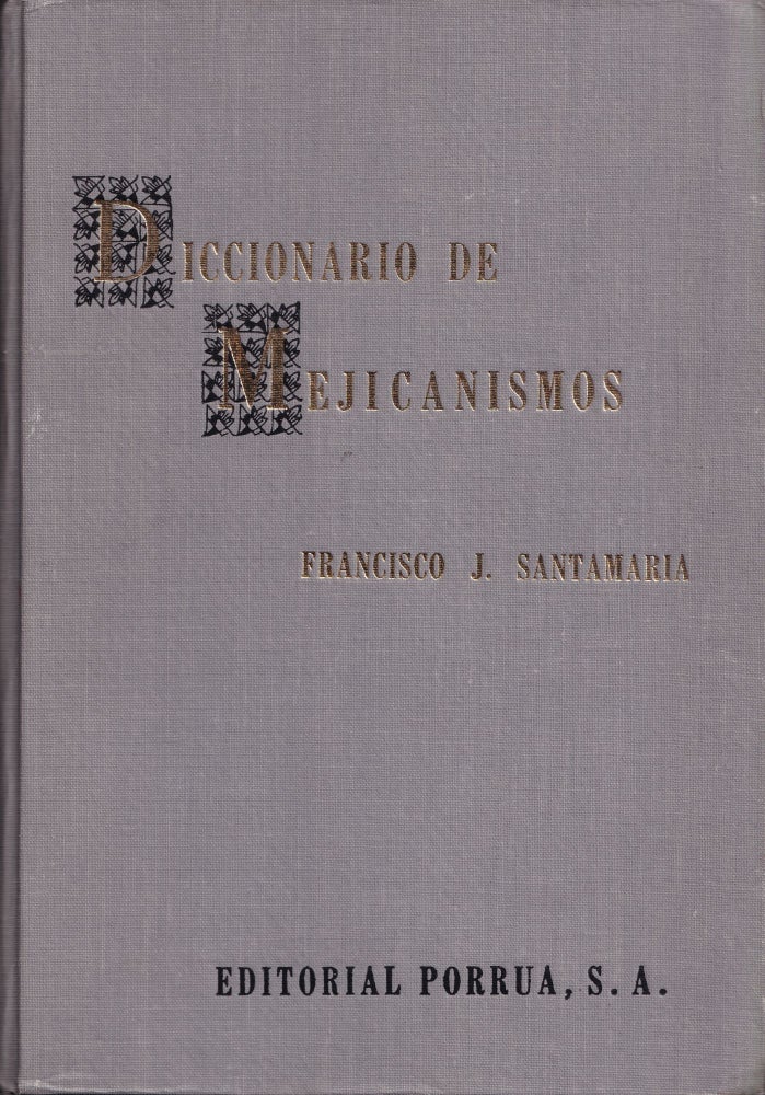 Item #7930 Diccionario de Mejicanismos. Francisco J. Santamaria.