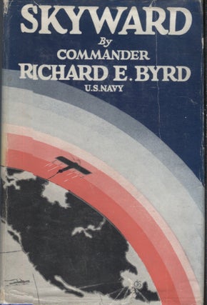 Item #7972 Skyward. Rochard E. Byrd, Commander