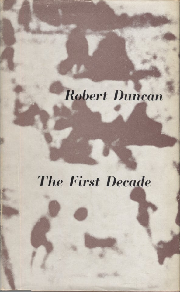 Item #8194 First Decade, The: Selected Poems 1940-1950. Robert Duncan.