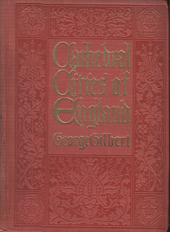 Item #8616 Cathedral Cities of England. George Gilbert.