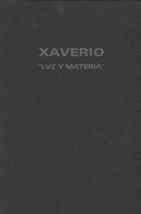 Item #9987 Xaverio: luz y materia. Exhibition catalog